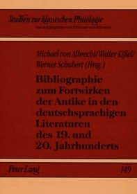 Bibliographie Zum Fortwirken Der Antike In Den Deutschsprachigen Literaturen Des 19. Und 20. Jahrhunderts (Studien Zur Klassischen Philologie) (German Edition)
