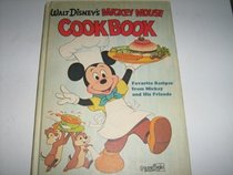 Walt Disney's Mickey Mouse Cookbook: Favorite Recipes from Mickey and His Friends