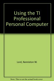 Using the TI Professional Personal Computer