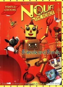 Friends and Family : A Grosset  Dunlap Color and Activity-Paint and Crayons (Nova the Robot)