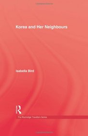 Korea and Her Neighbors (Kegan Paul Travellers Series)