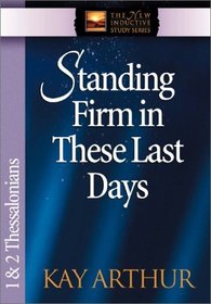 Standing Firm in These Last Days: 1  2 Thessalonians (The New Inductive Study Series)