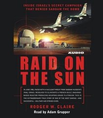 Raid on the Sun: Inside Israel's Secret Campaign That Denied Saddam the Bomb (Audio CD) (Abridged)