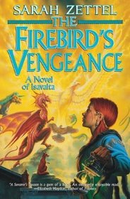 The Firebird's Vengeance : A Novel of Isavalta (Isavalta)