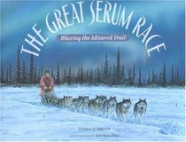 The Great Serum Race: Blazing the Iditarod Trail
