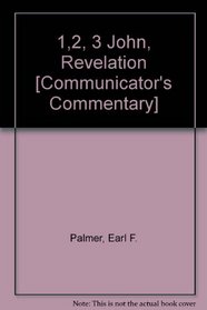 1,2, 3 John, Revelation (Communicator's Commentary)