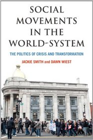 Social Movements in the World-System: The Politics of Crisis and Transformation (American Sociological Association's Rose Series in Sociology)