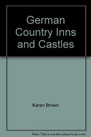 German Country Inns and Castles (Karen Brown's Germany: Charming Inns  Itineraries)