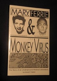 Mary, Ferrie & the Monkey Virus : The Story of an Underground Medical Laboratory