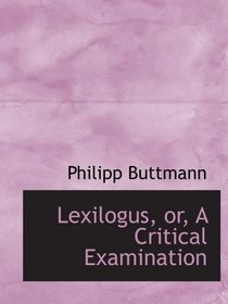 Lexilogus, or, A Critical Examination