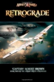 Retrograde: (pre-release for editing purposes only) (The Airship Pirate Chronicals) (Volume 2)