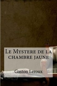 Le Mystere de la chambre jaune (French Edition)