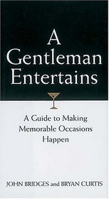 A Gentleman Entertains A Guide To Making Memorable Occasions Happen