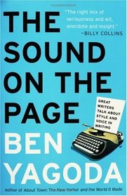 The Sound On The Page: Great Writers Talk about Style And Voice In Writing