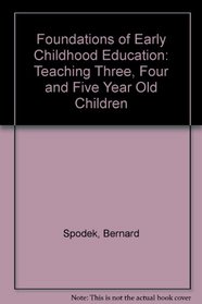 Foundations of early childhood education: Teaching three-, four-, and five-year-old children