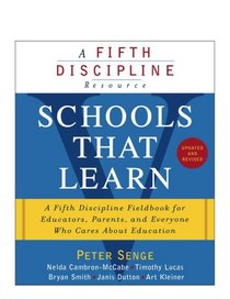 Schools That Learn (Updated and Revised): A Fifth Discipline Fieldbook for Educators, Parents, and Everyone Who Cares About Education