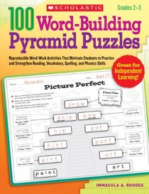 100 Word-Building Pyramid Puzzles: Reproducible Word-Work Activities That Motivate Students to Practice and Strengthen Reading, Vocabulary, Spelling, and Phonics Skills (Teaching Resources)