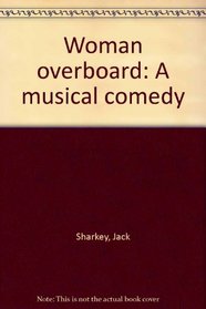 Woman overboard: A musical comedy