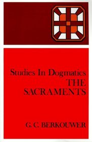 The Sacraments (Studies in Dogmatics)