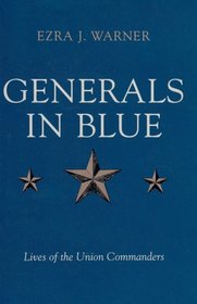 Generals in Blue Lives of the Union Commanders: Lives of the Union Commanders