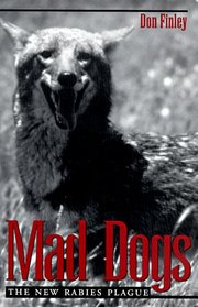 Mad Dogs: The New Rabies Plague (Louise Lindsey Merrick Natural Environment Series, No 26)