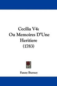 Cecilia V4: Ou Memoires D'Une Heritiere (1783) (French Edition)
