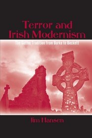 Terror and Irish Modernism: The Gothic Tradition from Burke to Beckett (Studies in the Long Nineteenth Century) (SUNY Series, Studies in the Long Nineteenth Century)