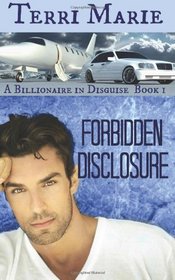 Forbidden Disclosure (A Billionaire in Disguise) (Volume 1)