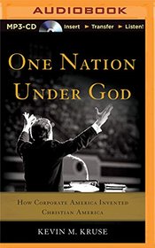 One Nation Under God: How Corporate America Invented Christian America