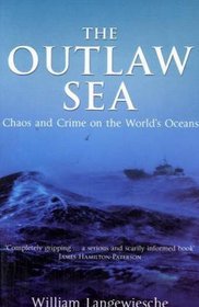 The Outlaw Sea - Chaos and Crime on the World's Oceans