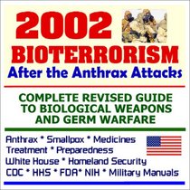 2002 Bioterrorism After the Anthrax Attacks: Complete Revised Guide to Biological Weapons and Germ Warfare - Anthrax, Smallpox, Medicines, Treatment, Preparedness, White House, Homeland Security, CDC,