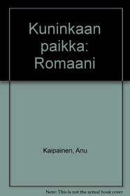 Kuninkaan paikka: Romaani (Finnish Edition)