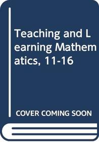 Teaching and Learning Mathematics, 11-16