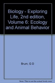 Biology - Exploring Life, 2nd edition, Volume 6: Ecology and Animal Behavior