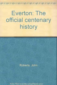 Everton: The official centenary history