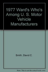 1977 Ward's Who's Among U. S. Motor Vehicle Manufacturers