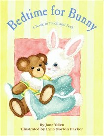 Bedtime for Bunny : A Book to Touch and Feel
