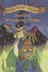 Danger! Wizard at Work! (Dragon Slayers' Academy (Pb))