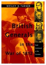 British Generals in the War of 1812: High Command in the Canadas