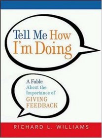Tell Me How I'm Doing: A Fable About the Importance of Giving Feedback