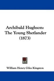 Archibald Hughson: The Young Shetlander (1873)