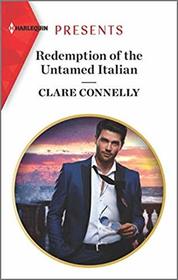 Redemption of the Untamed Italian (Harlequin Presents, No 3792)