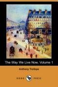 The Way We Live Now, Volume 1 (Dodo Press)
