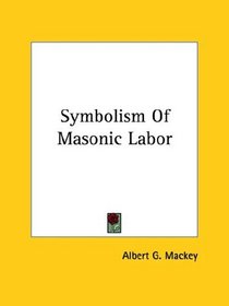 Symbolism Of Masonic Labor