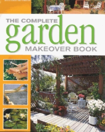The Complete Garden Makeover Book (Complete Makeovers)