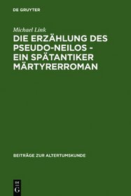 Die 'Erzählung' des Pseudo-Neilos (BZA 220) (Beitrage Zur Altertumskunde)