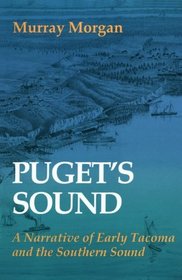 Puget's Sound: A Narrative of Early Tacoma and the Southern Sound