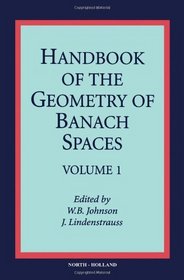 Handbook of the Geometry of Banach Spaces, Volume Volume 1