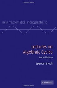 Lectures on Algebraic Cycles (New Mathematical Monographs)