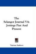 The Selangor Journal V4: Jottings Past And Present